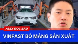 Bản tin Vĩ Mô: VinFast từ bỏ mảng sản xuất cốt lõi?